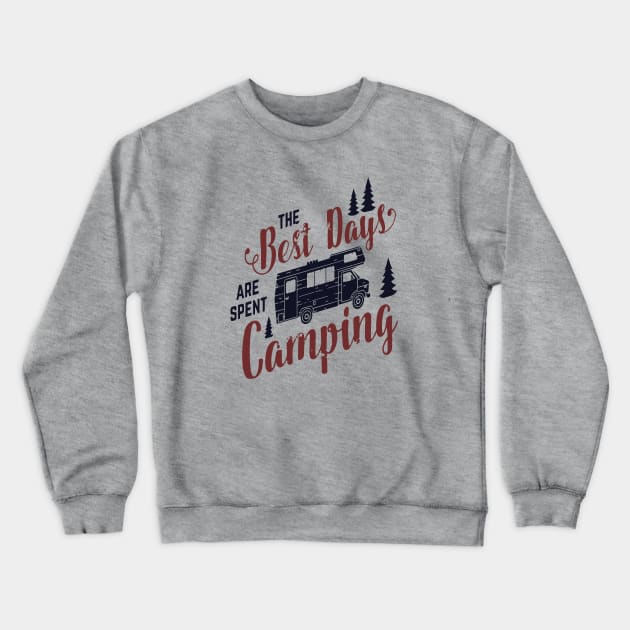 The best days are spent camping. Crewneck Sweatshirt by RamsApparel08